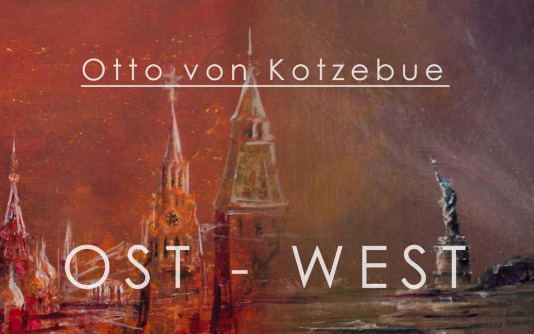 Update 11. April: Fotos und Video der Vernissage am 09. April 2016: Otto von Kotzebue präsentiert seine neue Ausstellung “Ost-West”