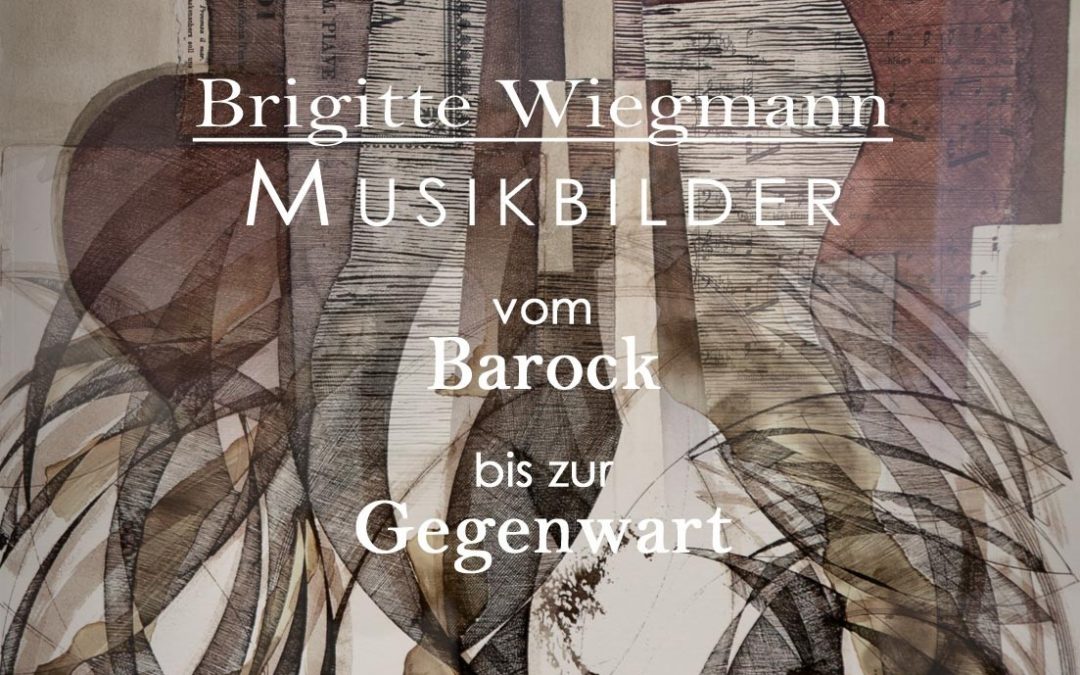 Update 30. Januar 2017: Fotos der VERNISSAGE – Brigitte Wiegmann präsentiert “Musikbilder vom Barock bis zur Gegenwart”