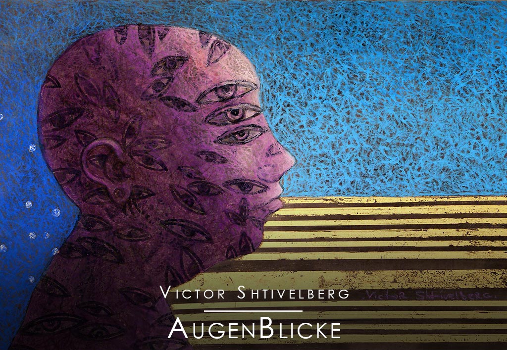Titelbild der Ausstellung "AugenBlicke" von Victor Shtivelberg