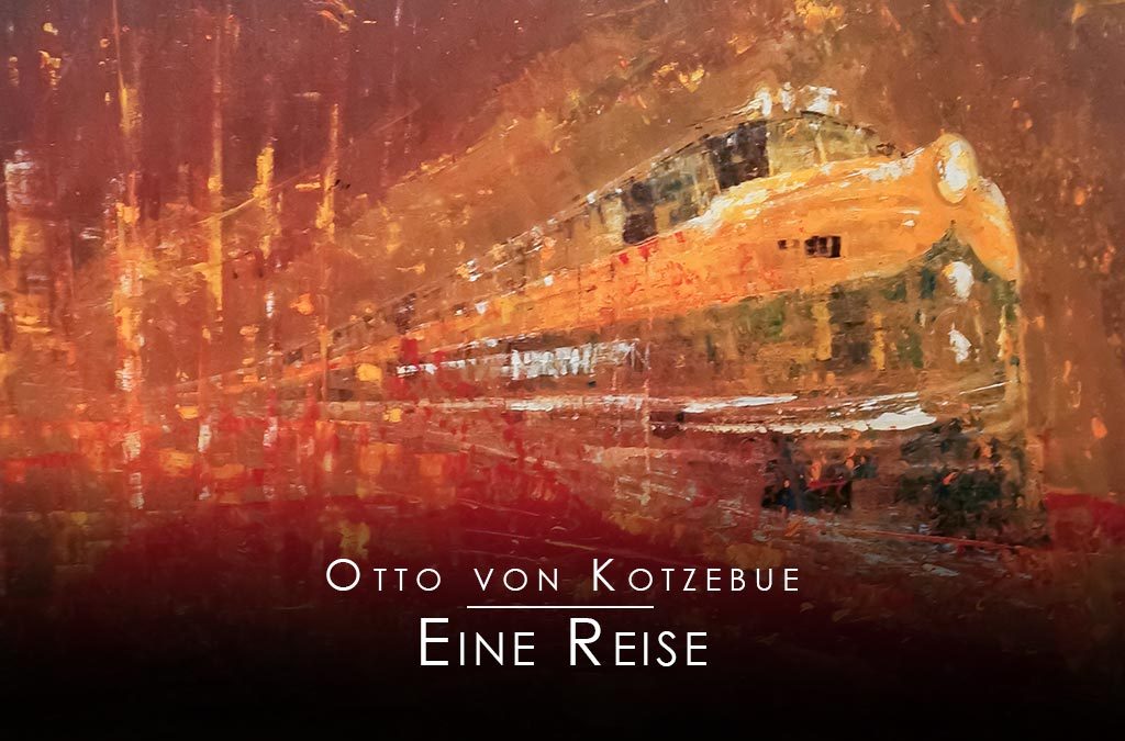 Titelbild der Ausstellung "Eine Reise" von Otto von Kotzebue