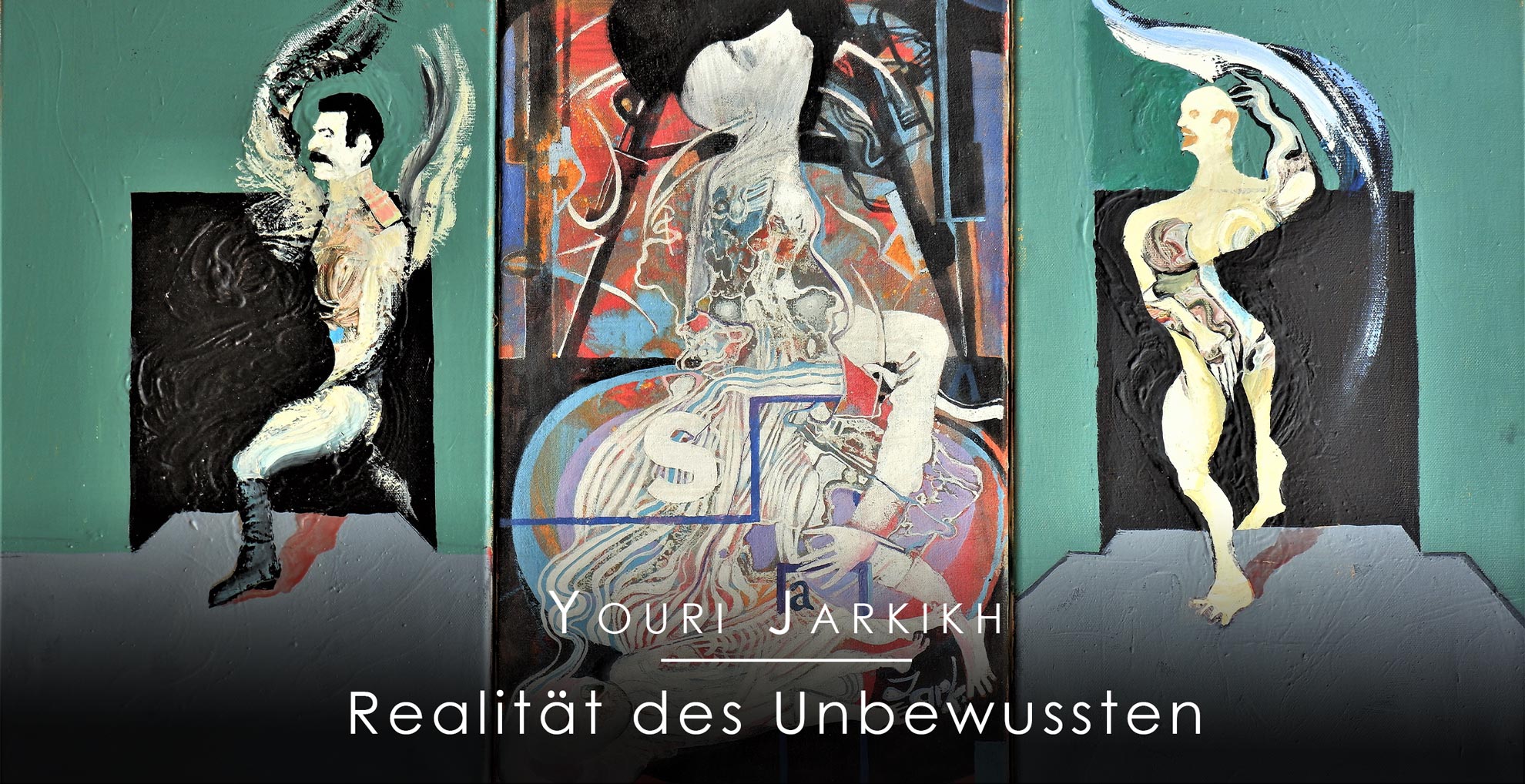 Titelbild-Jarkikh-2026-Website-breit Titelbild der Ausstellung "Realität des Unbewussten" von Youri Jarki